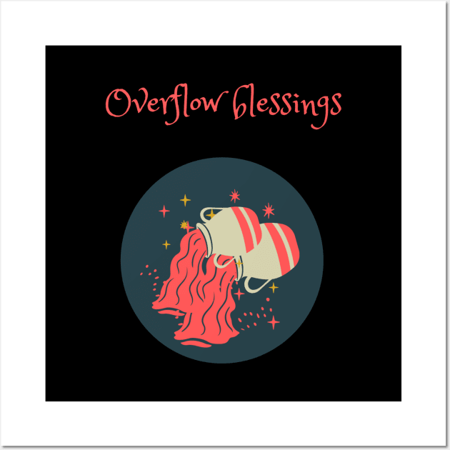 overflow blessings Wall Art by faithfulart3